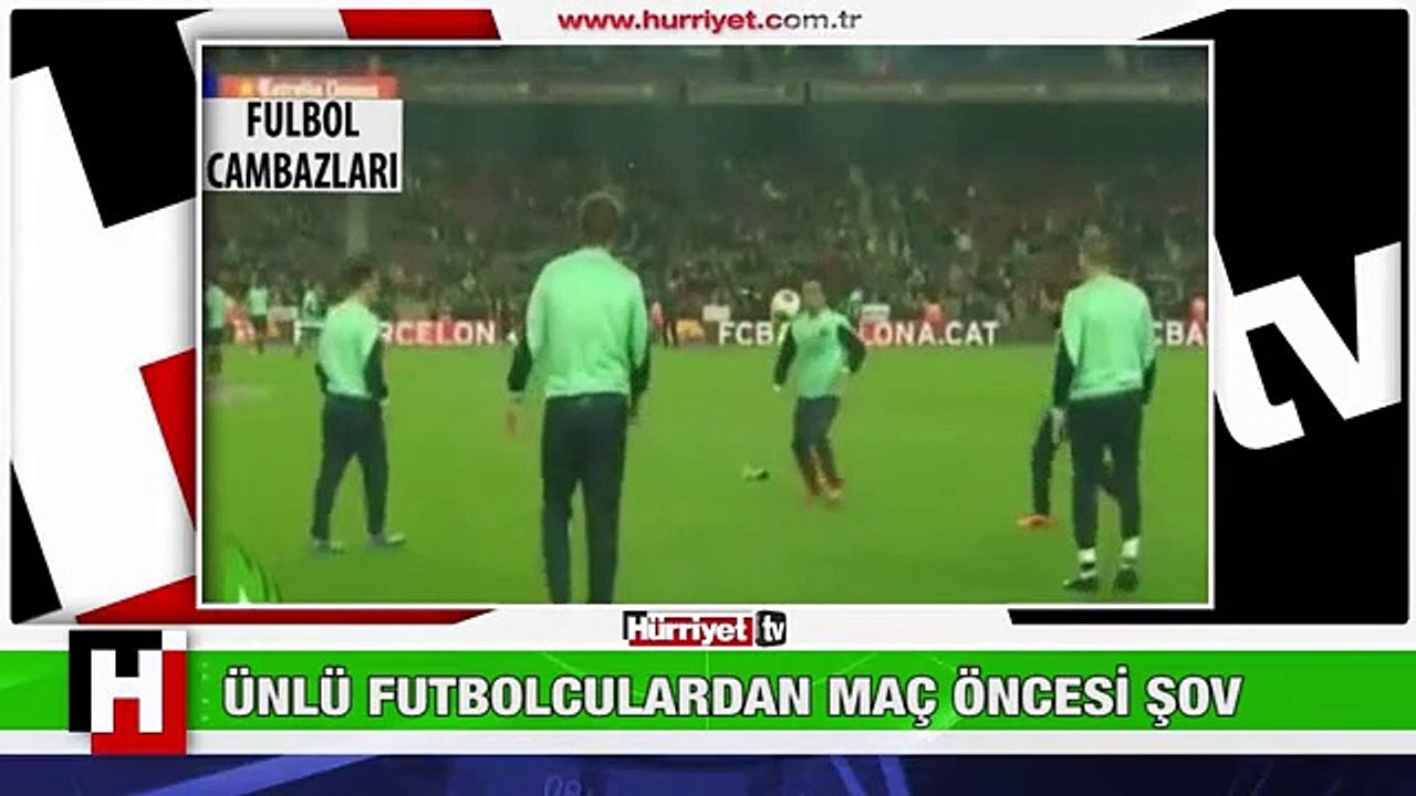 ÜNLÜ FUTBOLCULARDAN MAÇ ÖNCESİ ŞOV