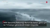 Milli Savunma Bakanlığı Bartın'da batan gemi için bir fırkateyn görevlendirildiğini duyurdu