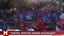 'TWİTTER, MWİTTER KÖKÜNÜ KAZIYACAĞIZ'