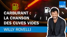 Carburant : la chanson des cuves vides - Le billet de Willy Rovelli