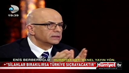 SİLAHLAR BIRAKILIRSA TÜRKİYE SIÇRAYACAKTIR