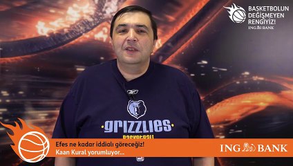 Kaan Kural yorumluyor... Efes ne kadar iddialı göreceğiz