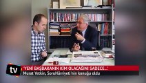 Murat Yetkin: Yeni başbakanın kim olacağını sadece Cumhurbaşkanı Erdoğan biliyor