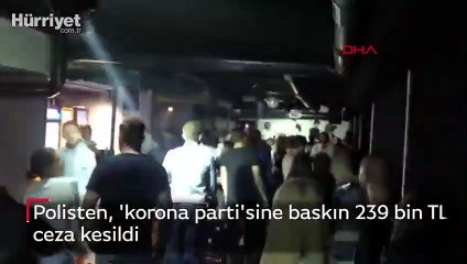 Polisten, 'korona parti'sine baskın 239 bin TL ceza kesildi