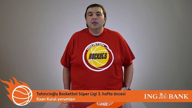 Kaan Kural yorumluyor... Tahincioğlu Basketbol Süper Ligi 3. hafta öncesi