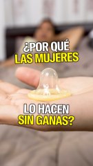 ¿Por qué las mujeres lo hacen sin ganas?