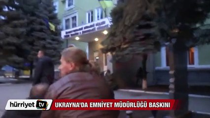 Ukrayna’da Emniyet Müdürlüğüne baskın