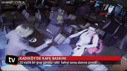 Kafeyi basıp savaş alanına çevirdiler