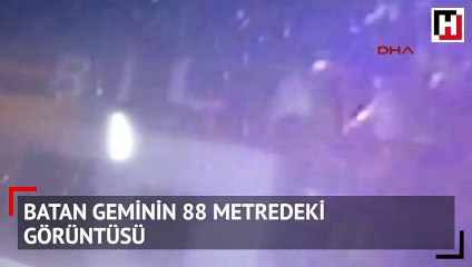 Batan geminin 88 metredeki görüntüsü
