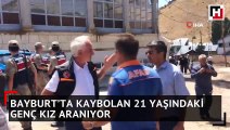Bayburt’ta kaybolan 21 yaşındaki genç kız aranıyor