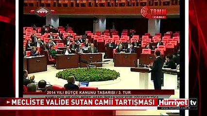 MECLİS'TE BEZMİALEM VALİDE SULTAN CAMİİ TARTIŞMASI