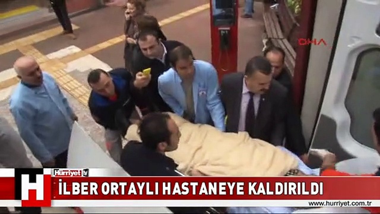 İLBER ORTAYLI ANİDEN BÖYLE FENALAŞTI