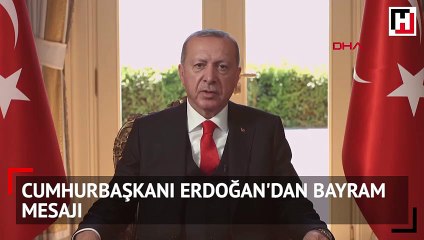 Cumhurbaşkanı Erdoğan'dan bayram mesajı
