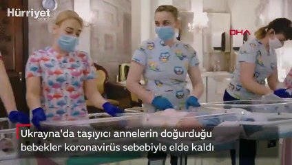 Ukrayna'da taşıyıcı annelerin doğurduğu bebekler koronavirüs sebebiyle elde kaldı