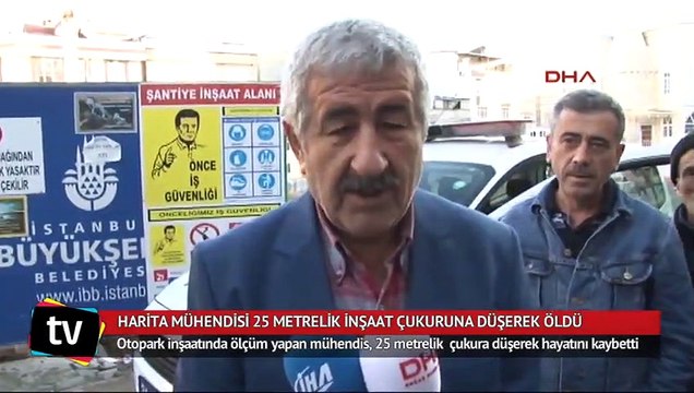 Harita mühendisi 25 metrelik inşaat çukuruna düşerek öldü