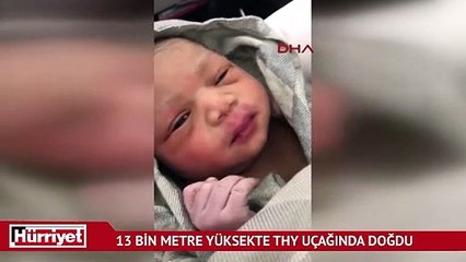 13 bin metre yüksekte THY uçağında doğdu