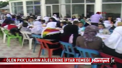 ÇATIŞMALARDA ÖLEN PKK'LILARIN AİLELERİNE İFTAR YEMEĞİ