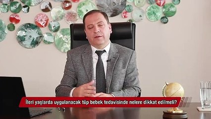 Download Video: İleri yaşlarda uygulanacak tüp bebek tedavisinde nelere dikkat edilmeli?