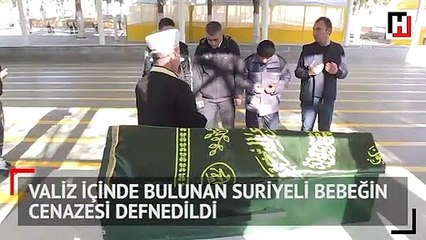 Valiz içinde bulunan Suriyeli bebeğin cenazesi defnedildi