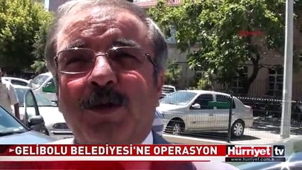 GELİBOLU BELEDİYESİ'NE OPERASYON
