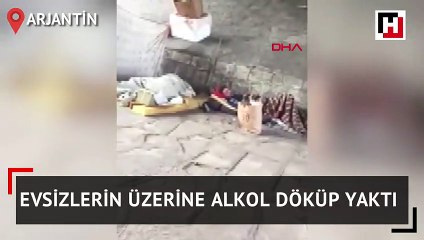 Evsizlerin üzerine alkol döktü, yaktı