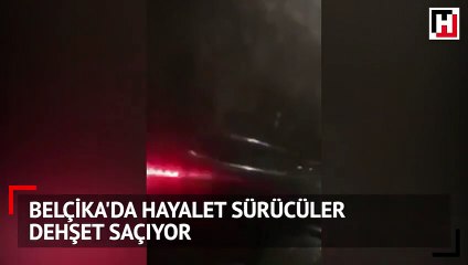 Belçika'da hayalet sürücüler dehşet saçıyor