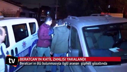 Beratcan'ın katil zanlısı yakalandı