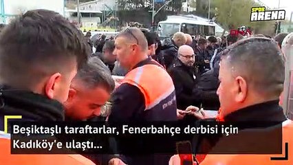Beşiktaşlı taraftarlar Kadıköy'e ulaştı