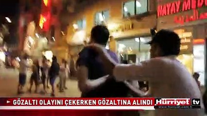 GÖZALTINA ALINMA ANINI ÇEKERKEN GÖZALTINA ALINDI