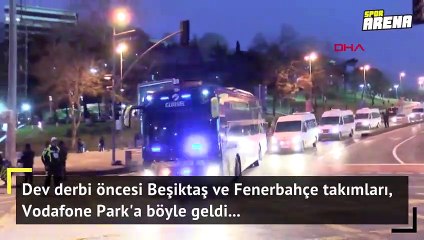 Takımlar Vodafone Park'a böyle geldi!