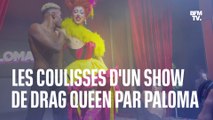 Les coulisses d'un show de drag queen avec Paloma, la gagnante de Drag Race France
