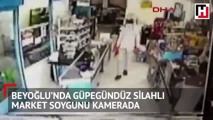 Beyoğlu’nda güpegündüz silahlı market soygunu kamerada
