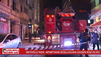 Beyoğlu'nda  apartman boşluğuna düşen kişi öldÜ