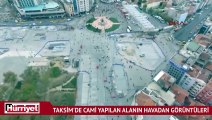 Taksim'de cami yapılan alanın havadan görüntüleri