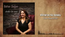 Bahar Doğan - Divriği'ye Yaz Gelmiş U.H (Official Audio)