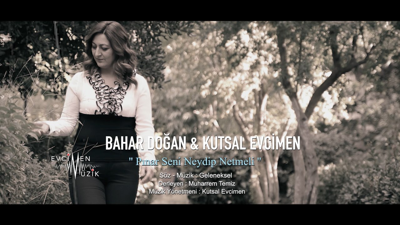 Bahar Doğan ft. Kutsal Evcimen - Pınar Seni Neydip Netmeli (Official Video)