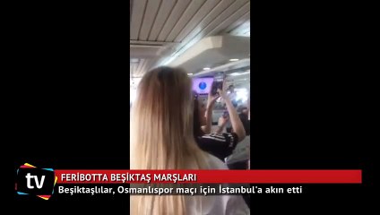 Feribotta Beşiktaş marşları