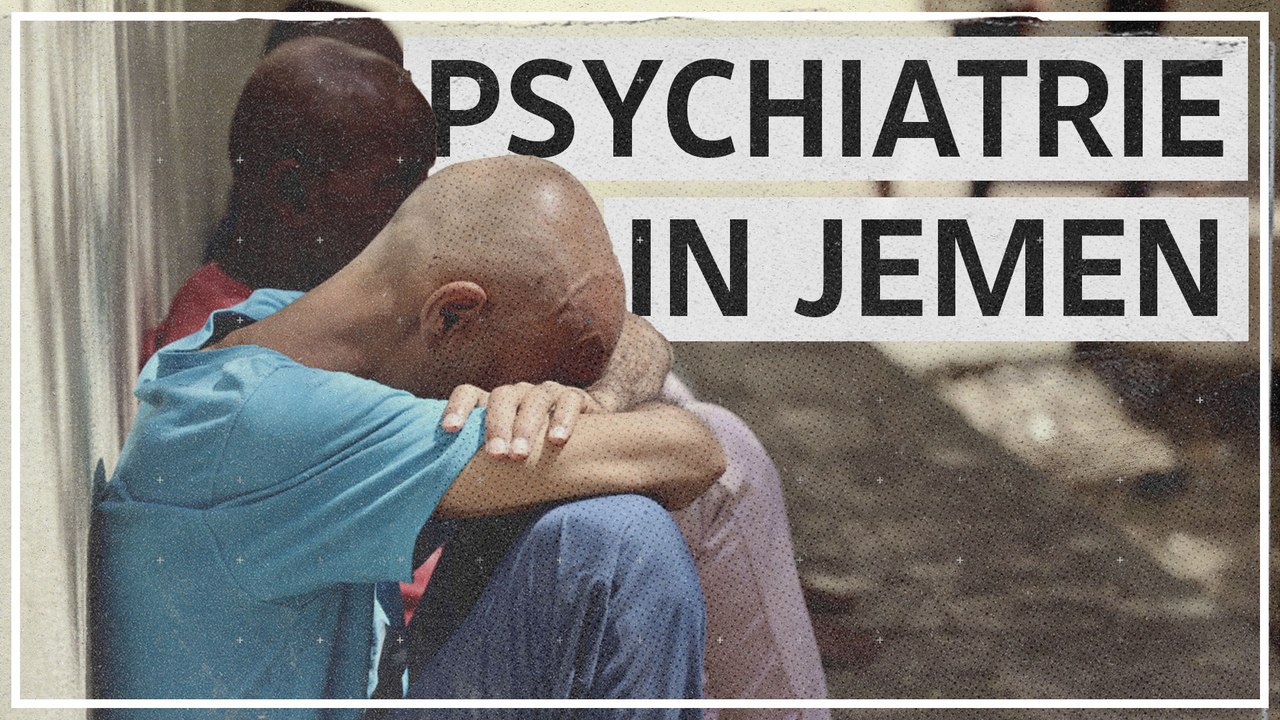 Jemen: Ein Psychiater für eine halbe Million Menschen