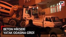 Beton mikseri yatak odasına girdi