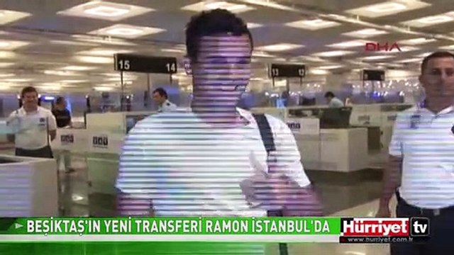 BEŞİKTAŞ'IN YENİ TRANSFERİ RAMON İSTANBUL'DA