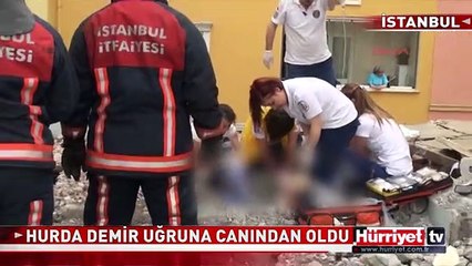 HURDA DEMİR UĞRUNA CANINDAN OLDU