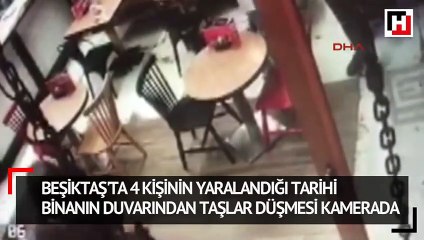 Beşiktaş'ta 4 kişinin yaralandığı tarihi binanın duvarından taşlar düşmesi kamerada