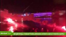 Beşiktaş taraftarından Lyon'a gece yarısı şoku!