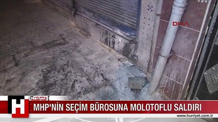 MHP'NİN SEÇİM BÜROSUNA MOLOTOFLU SALDIRI
