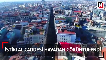 Yeni yüzüne kavuşan İstiklal Caddesi havadan görüntülendi