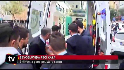 Beyoğlu'nda ehliyetsiz sürücü polislere çarptı