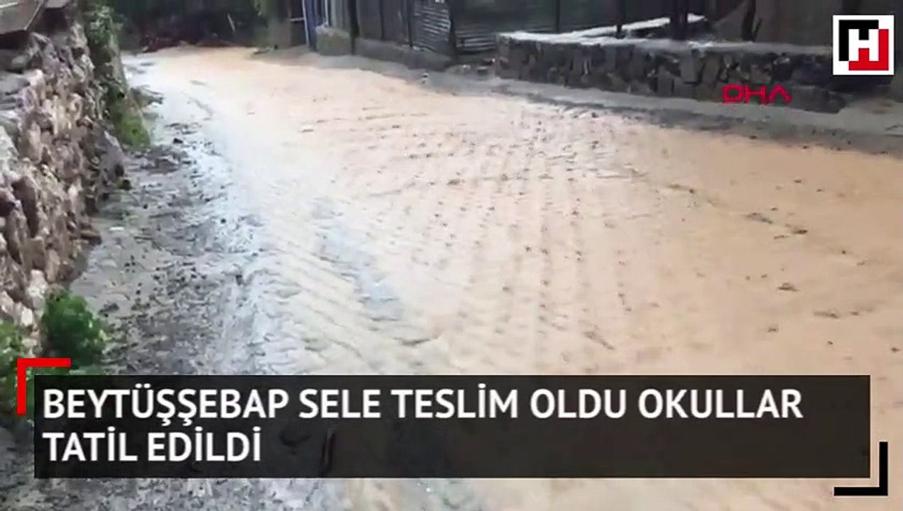 Beytüşşebap sele teslim oldu okullar tatil edildi