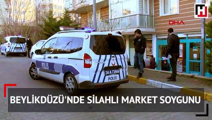 Beylikdüzü'nde silahlı market soygunu