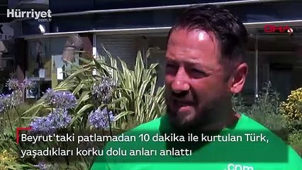 Beyrut'taki patlamadan kurtulan Türk o anları anlattı