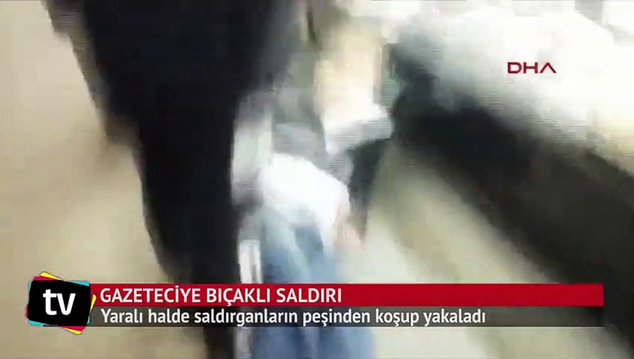 Gazeteciye bıçaklı saldırı
